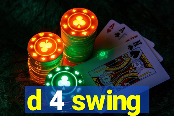 d 4 swing